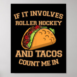 Wenn es Rollhockey und Tacos beinhaltet, bin ich d Poster