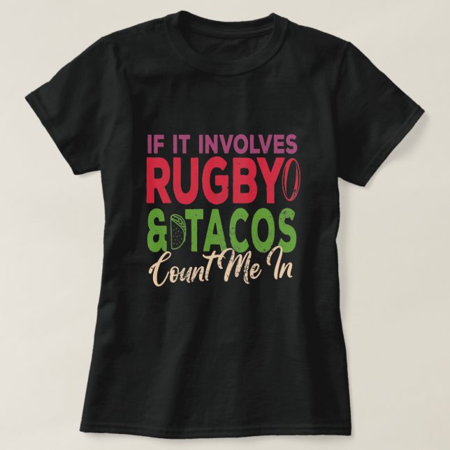 Wenn es Rugby und Tacos betrifft, zählen Sie mich  T-Shirt (Design vorne)