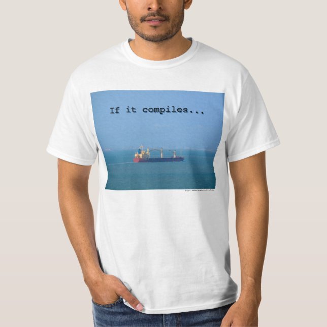 Wenn es… Schiff es kompiliert! T-Shirt (Vorderseite)