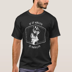 Wenn es schmilzt es schmilzt Blacksmith Metal Work T-Shirt