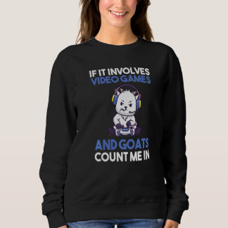 Wenn es sich um Videospiele und Ziegen handelt Sweatshirt