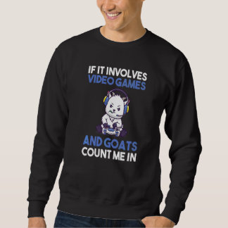 Wenn es sich um Videospiele und Ziegen handelt Sweatshirt