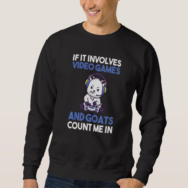 Wenn es sich um Videospiele und Ziegen handelt Sweatshirt (Vorderseite)