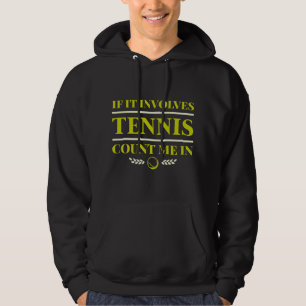 Wenn es Tennis betrifft, zählen Sie mich. Hoodie