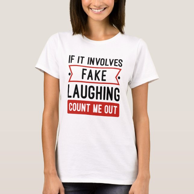 Wenn es um Fake lachen geht T-Shirt (Vorderseite)