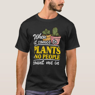Wenn es um Pflanze geht, und keine Leute zählen mi T-Shirt