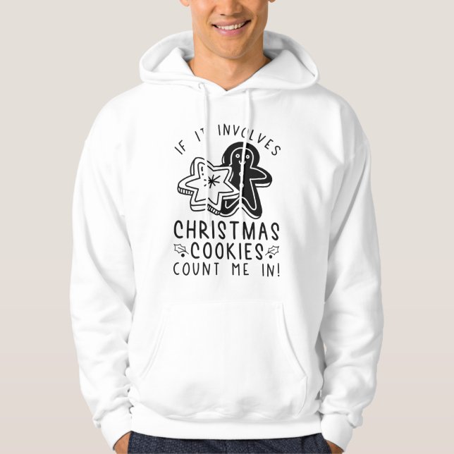 Wenn es um Weihnachtskekse geht, zählen Sie mich. Hoodie (Vorderseite)