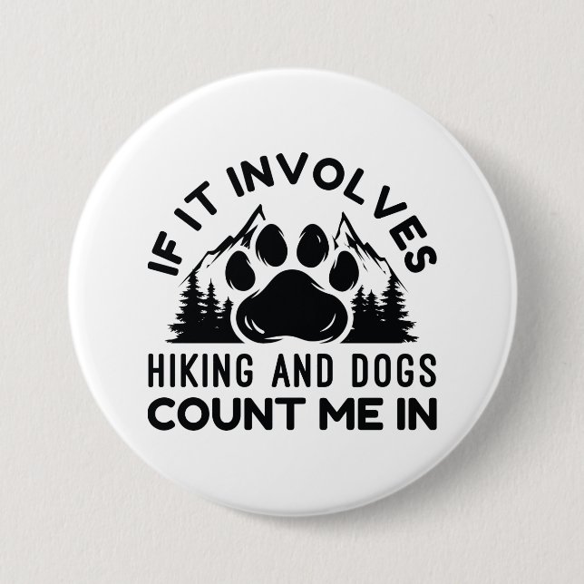Wenn es Wandern und Hunde zählen mich Button (Vorderseite)
