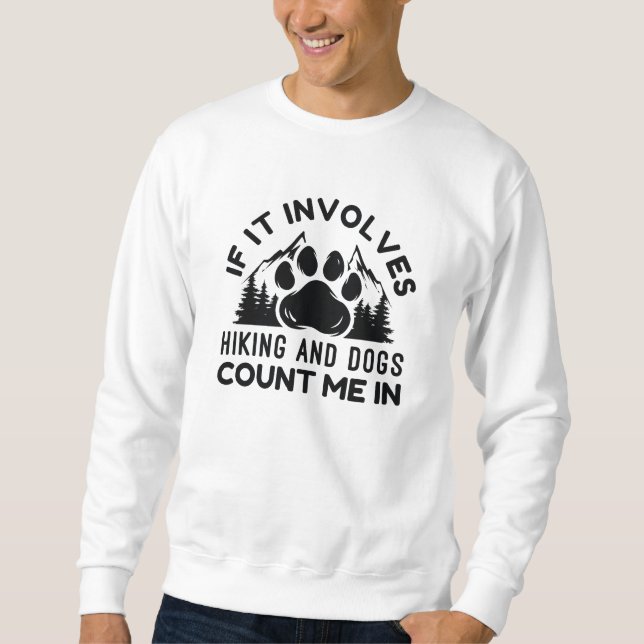 Wenn es Wandern und Hunde zählen mich Sweatshirt (Vorderseite)