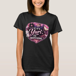 Wenn es Yuri ist, schaue ich zu | Lustige Yuri-Ani T-Shirt