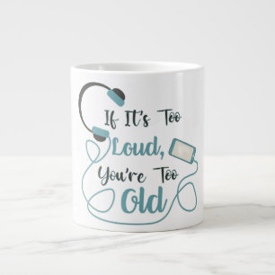 Wenn es zu laut ist, bist du zu altes musikalische Jumbo-Tasse
