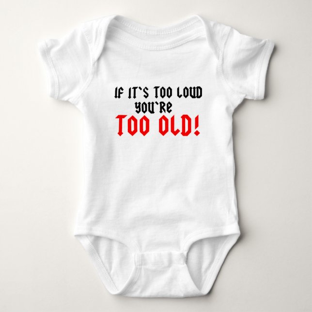 Wenn es zu laut ist, sind Sie zu alt Baby Strampler (Vorderseite)