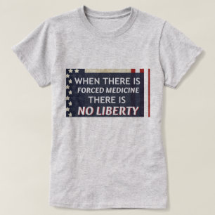 Wenn es Zwangsmedizin gibt, gibt es keine Freiheit T-Shirt