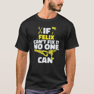 Wenn FELIX es nicht reparieren kann, kann niemand, T-Shirt