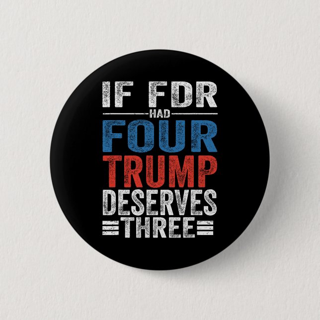 Wenn Franklin D Roosevelt vier Trump verdient hätt Button (Vorderseite)