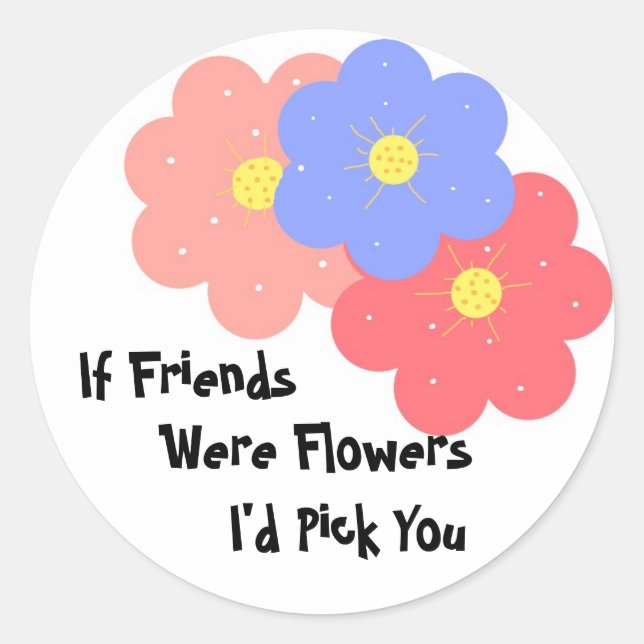 Wenn Freunde Blume waren Runder Aufkleber (Vorderseite)