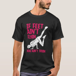Wenn Füße nicht fliegen, versuchst du es nicht Lus T-Shirt