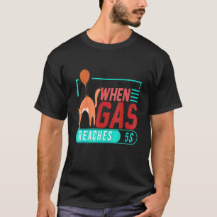 Wenn Gas 5 angraues Katzengas erreicht, Preis 4 T-Shirt