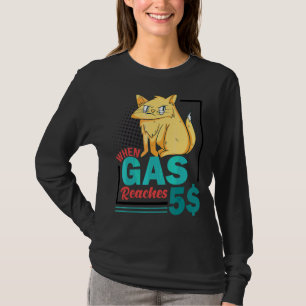 Wenn Gas 5 wütende Kat-Gaspreise erreicht T-Shirt