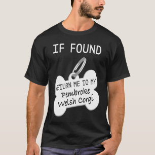 Wenn gefunden, geben Sie mich meinem Pembroke Wels T-Shirt