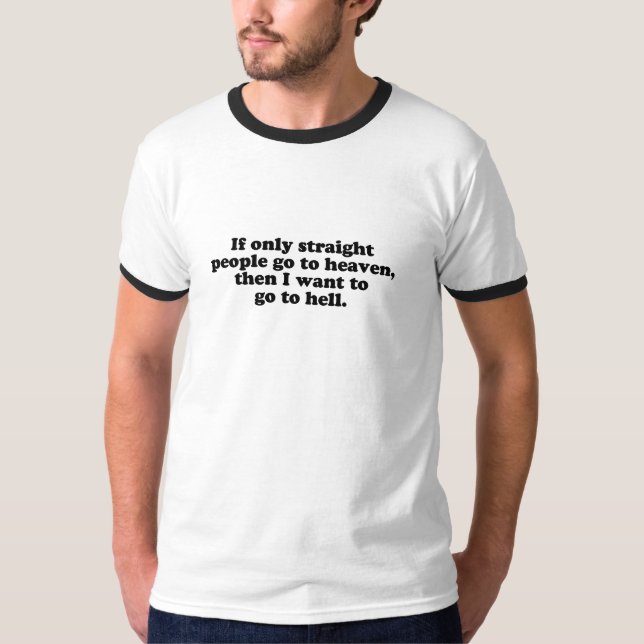 WENN GEHEN NUR GERADE, LEUTE ZUM HIMMEL T-Shirt (Vorderseite)