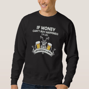 Wenn Geld kein Glück kaufen kann, erkläre Motorräd Sweatshirt