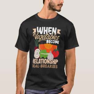Wenn Gemüse zu Beziehungsunterbrechern wird T-Shirt