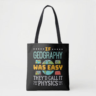 Wenn Geografie einfach wäre, würden sie es Physik  Tasche