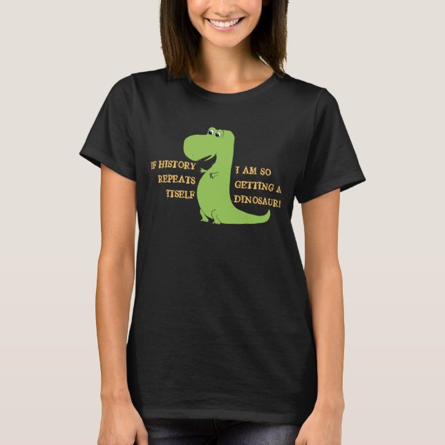 Wenn Geschichtswiederholungen, ich so einen T-Shirt (Vorderseite)