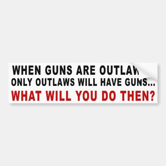 Wenn Gewehre geächtet werden Autoaufkleber (Vorne)