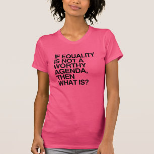 WENN GLEICHHEIT EIN WÜRDIGER PLAN IST -.png T-Shirt