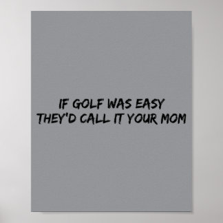 Wenn Golf einfach wäre, würden sie es Ihre Mutter Poster