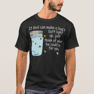 Wenn Gott einen Bug-Hintern aufleuchten kann T-Shirt