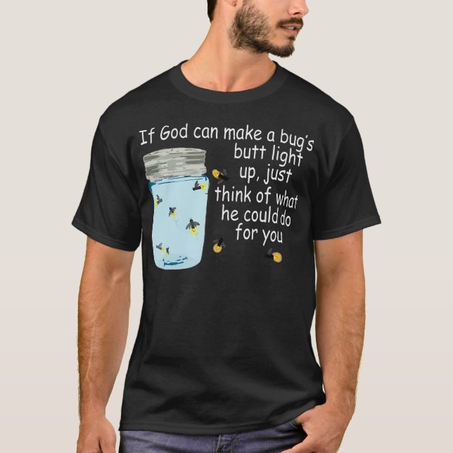 Wenn Gott einen Bug-Hintern aufleuchten kann T-Shirt (Vorderseite)