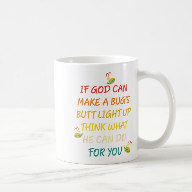 Wenn Gott einen Bug-Hintern leuchten lassen kann,  Kaffeetasse (Rechts)