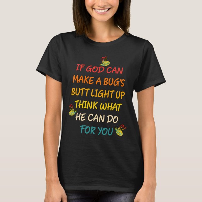 Wenn Gott einen Bug-Hintern leuchten lassen kann,  T-Shirt (Vorderseite)