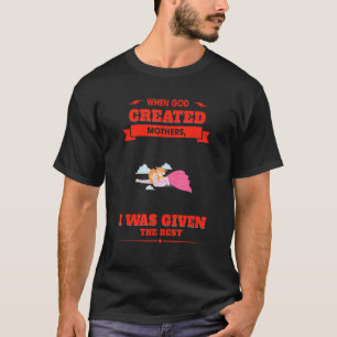 Wenn Gott erschaffen Mütter Sprichwort T-Shirt