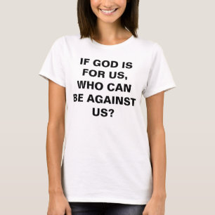 "Wenn Gott für uns ist..." T - Shirt der Frauen