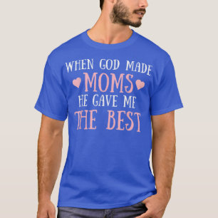 Wenn Gott Mamas macht, gab er mir die Niedlichste  T-Shirt