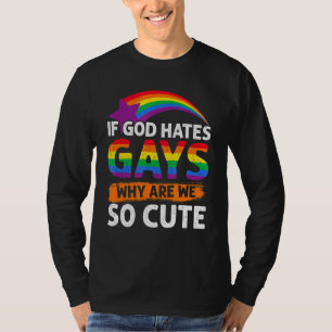 Wenn Gott Schwule hasst, warum sind wir so Niedlic T-Shirt