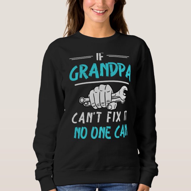 Wenn Großvater das nicht reparieren kann, kann es  Sweatshirt (Vorderseite)