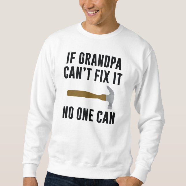 Wenn Großvater es nicht reparieren kann Sweatshirt (Vorderseite)