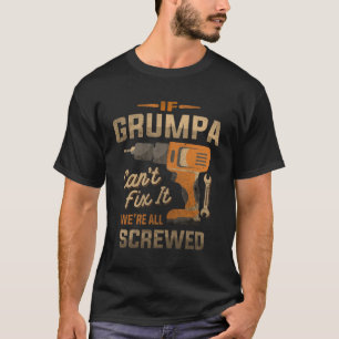 Wenn Grumpa nicht reparieren konnte, waren alle ve T-Shirt
