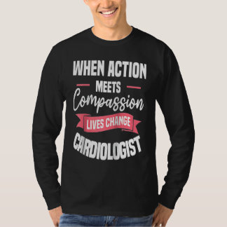 Wenn Handeln Mitgefühl Leben Verändert Kardiologe T-Shirt