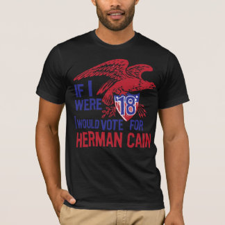 Wenn ich 18 Herman Kain war T-Shirt