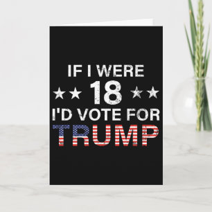 Wenn ich 18 wäre, würde ich Trump 2024 wählen Karte