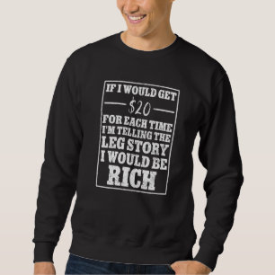 Wenn ich 20 erzählen Beingeschichte amputiert beko Sweatshirt