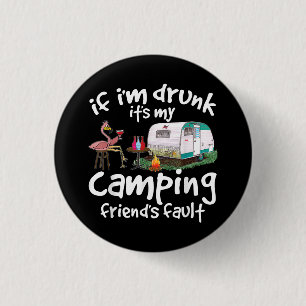 Wenn ich Betrunken bin, ist es mein Camping Friend Button