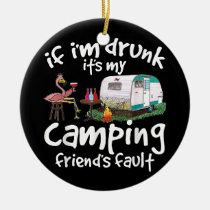Wenn ich Betrunken bin, ist es mein Camping Friend Keramik Ornament