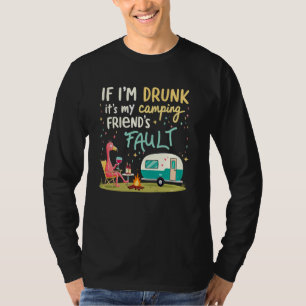 Wenn ich Betrunken bin, ist es mein Camping Friend T-Shirt